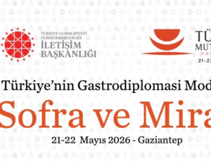 Gaziantep dünya sofrasına ev sahipliği yapıyor: Türkiye’nin gastrodiplomasi vizyonu