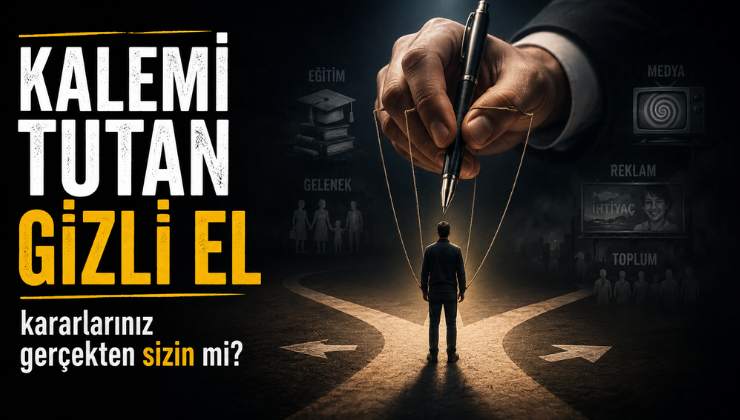 Kalemi tutan gizli el: kararlarınız gerçekten sizin mi?